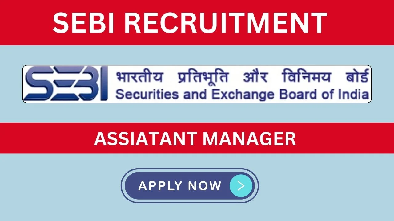 SEBI Assistant Manager Recruitment 2024